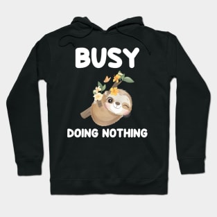 Busy doing nothing Sloth theme gift Hoodie